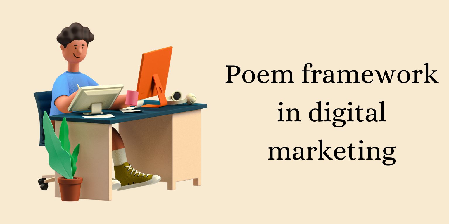 Complete explanation and examples about the Poem framework in digital marketing